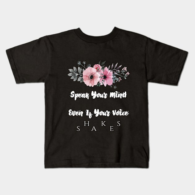 speak your mind even if your voice shakes Kids T-Shirt by kevenwal